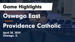 Oswego East  vs Providence Catholic  Game Highlights - April 20, 2024