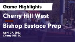 Cherry Hill West  vs Bishop Eustace Prep  Game Highlights - April 27, 2022