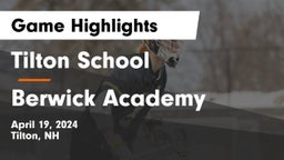 Tilton School vs Berwick Academy  Game Highlights - April 19, 2024