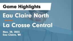 Eau Claire North  vs La Crosse Central  Game Highlights - Nov. 28, 2023
