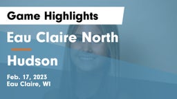 Eau Claire North  vs Hudson  Game Highlights - Feb. 17, 2023