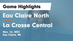 Eau Claire North  vs La Crosse Central  Game Highlights - Nov. 16, 2023