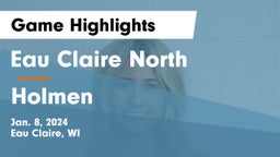 Eau Claire North  vs Holmen  Game Highlights - Jan. 8, 2024