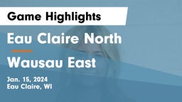 Eau Claire North  vs Wausau East  Game Highlights - Jan. 15, 2024