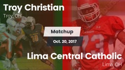 Matchup: Troy Christian High vs. Lima Central Catholic  2017