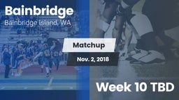 Matchup: Bainbridge High vs. Week 10 TBD 2018
