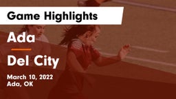 Ada  vs Del City  Game Highlights - March 10, 2022