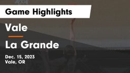 Vale  vs La Grande  Game Highlights - Dec. 15, 2023
