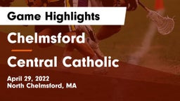 Chelmsford  vs Central Catholic  Game Highlights - April 29, 2022