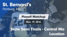 Matchup: St. Bernard's vs. State Semi Finals - Central Ma Location 2016
