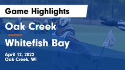 Oak Creek  vs Whitefish Bay  Game Highlights - April 12, 2022