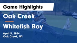 Oak Creek  vs Whitefish Bay  Game Highlights - April 5, 2024
