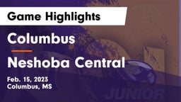 Columbus  vs Neshoba Central  Game Highlights - Feb. 15, 2023