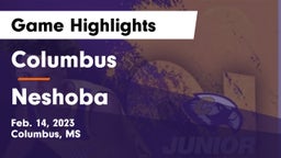 Columbus  vs Neshoba Game Highlights - Feb. 14, 2023