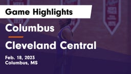 Columbus  vs Cleveland Central Game Highlights - Feb. 18, 2023