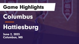 Columbus  vs Hattiesburg Game Highlights - June 2, 2023