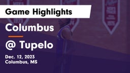 Columbus  vs @ Tupelo Game Highlights - Dec. 12, 2023