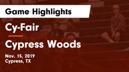 Cy-Fair  vs Cypress Woods  Game Highlights - Nov. 15, 2019