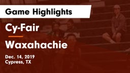 Cy-Fair  vs Waxahachie  Game Highlights - Dec. 14, 2019