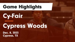 Cy-Fair  vs Cypress Woods  Game Highlights - Dec. 8, 2023