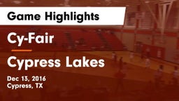 Cy-Fair  vs Cypress Lakes  Game Highlights - Dec 13, 2016
