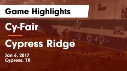 Cy-Fair  vs Cypress Ridge  Game Highlights - Jan 6, 2017