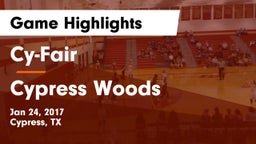 Cy-Fair  vs Cypress Woods  Game Highlights - Jan 24, 2017