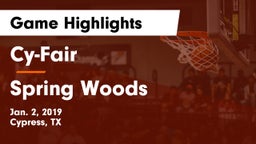 Cy-Fair  vs Spring Woods  Game Highlights - Jan. 2, 2019