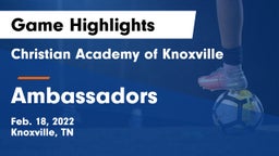 Christian Academy of Knoxville vs Ambassadors Game Highlights - Feb. 18, 2022