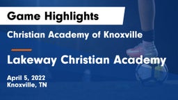 Christian Academy of Knoxville vs Lakeway Christian Academy Game Highlights - April 5, 2022