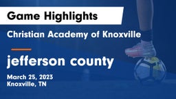 Christian Academy of Knoxville vs jefferson county Game Highlights - March 25, 2023