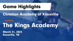 Christian Academy of Knoxville vs The Kings Academy  Game Highlights - March 31, 2023