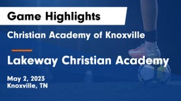 Christian Academy of Knoxville vs Lakeway Christian Academy Game Highlights - May 2, 2023