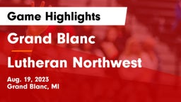 Grand Blanc  vs Lutheran Northwest  Game Highlights - Aug. 19, 2023