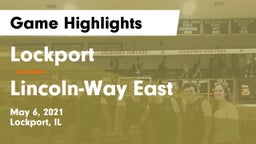 Lockport  vs Lincoln-Way East  Game Highlights - May 6, 2021
