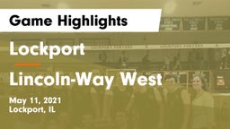 Lockport  vs Lincoln-Way West  Game Highlights - May 11, 2021