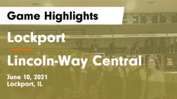 Lockport  vs Lincoln-Way Central  Game Highlights - June 10, 2021