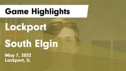 Lockport  vs South Elgin Game Highlights - May 7, 2022