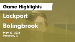 Lockport  vs Bolingbrook  Game Highlights - May 17, 2022