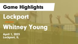 Lockport  vs Whitney Young Game Highlights - April 1, 2023