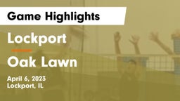 Lockport  vs Oak Lawn  Game Highlights - April 6, 2023