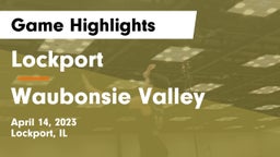 Lockport  vs Waubonsie Valley  Game Highlights - April 14, 2023
