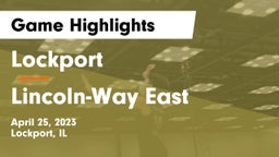 Lockport  vs Lincoln-Way East  Game Highlights - April 25, 2023