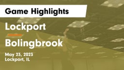Lockport  vs Bolingbrook  Game Highlights - May 23, 2023