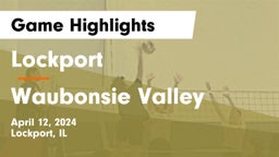Lockport  vs Waubonsie Valley  Game Highlights - April 12, 2024