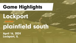 Lockport  vs plainfield south  Game Highlights - April 16, 2024