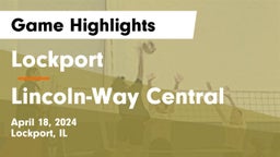 Lockport  vs Lincoln-Way Central  Game Highlights - April 18, 2024