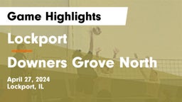 Lockport  vs Downers Grove North  Game Highlights - April 27, 2024