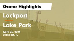 Lockport  vs Lake Park  Game Highlights - April 26, 2024