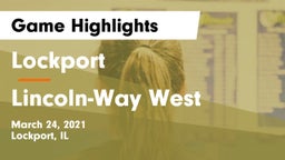 Lockport  vs Lincoln-Way West  Game Highlights - March 24, 2021